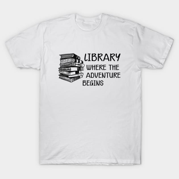 Library Where the adventure begins T-Shirt by KC Happy Shop